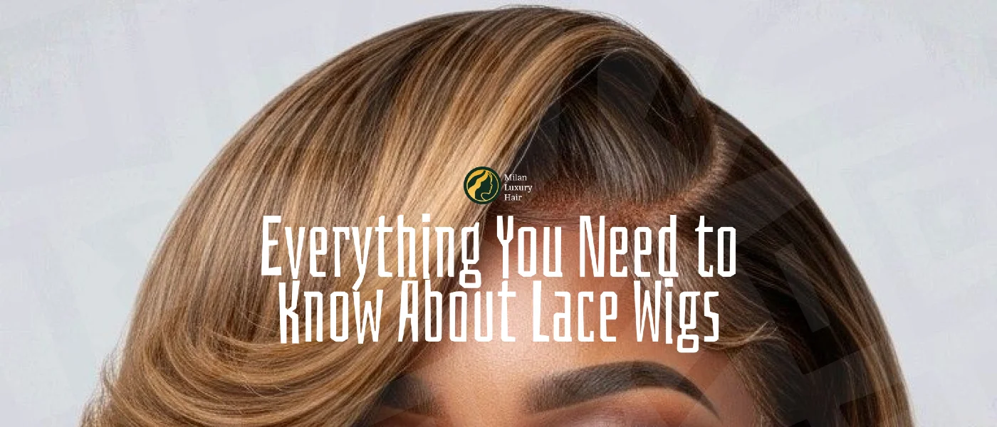 EVERYTHING YOU NEED TO KNOW ABOUT LACE WIGS (BEGINNER TO PRO MASTER GUIDE)