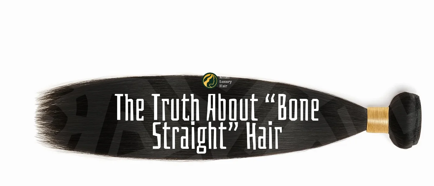 THE TRUTH ABOUT “BONE STRAIGHT” HAIR; WHAT SELLERS DON’T TELL YOU